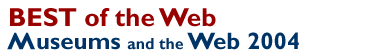 Museums and the Web 2004 : Best of the Web